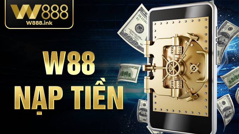 W88 Nạp tiền